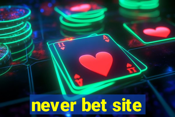 never bet site